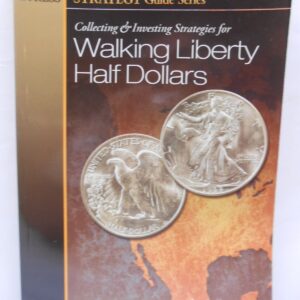 Complete Guide for Collecting & Investing of Walking Liberty Half Dollars, Book